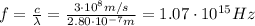 f=\frac{c}{\lambda}=\frac{3\cdot 10^8 m/s}{2.80\cdot 10^{-7} m}=1.07\cdot 10^{15} Hz