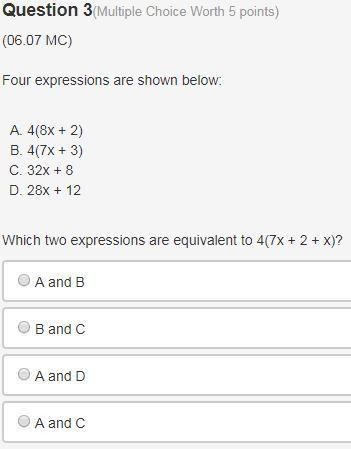 Four expressions are shown below: a. 4(8x + 2) b. 4(7x + 3) c. 32x + 8 d. 28x + 12 which two expres