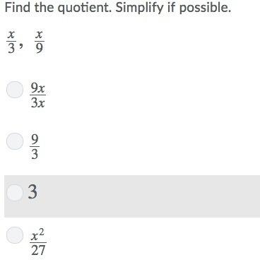 Find the quotient. simplify if possible. x x 3, 9 question 20 options: 9x __ 3x 9 __ 3 3 x2 __ 27