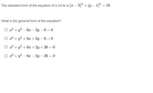 The standard form of the equation of a circle is (x−3)2+(y−1)2=16. what is the general form of the e