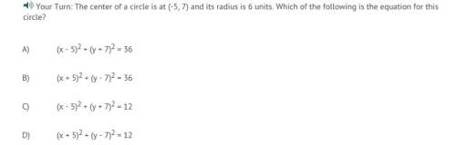 :the center of a circle is at (-5, 7) and its radius is 6 units. which of the following is the equat