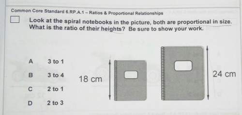 Look at the spiral notebooks in the picture, both are proportional in size hat is the ratio of their