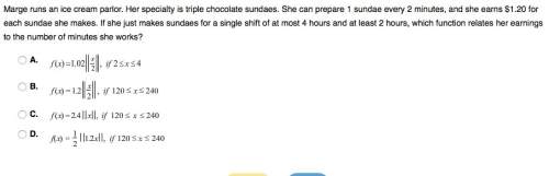 Marge runs an ice cream parlor. her specialty is triple chocolate sundaes. she can prepare 1 sundae