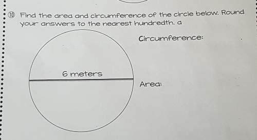 Find the area and circumference of the circle below round your answers to the nearest hundred&lt;