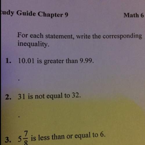 For each statement write the corresponding inequality