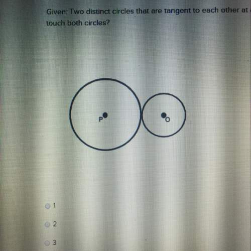 Given: two distinct circles that are tangent to each other at a common point. how many tangent line