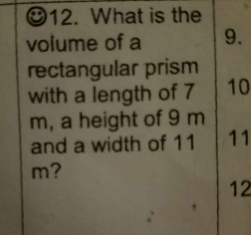 What is the volume of a rectangular prism with a length of 7 m and a height of 9 m and a width of 11