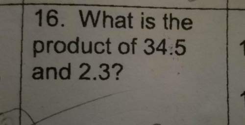 What is the product of 34.5 and 2.3 show your work will mark brainiest