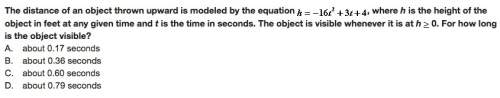 The distance of an object thrown upward is modeled by the equation h=-2x^2+3t+4, where h is the heig
