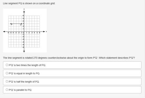Line segment pq is shown on a coordinate grid: (see image below) the line segment is rotated 270 de