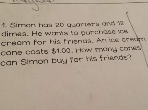 Simon has 20 quarters and 12 dimes.he wants to purchase ice cream for his friends.an ice cream cone