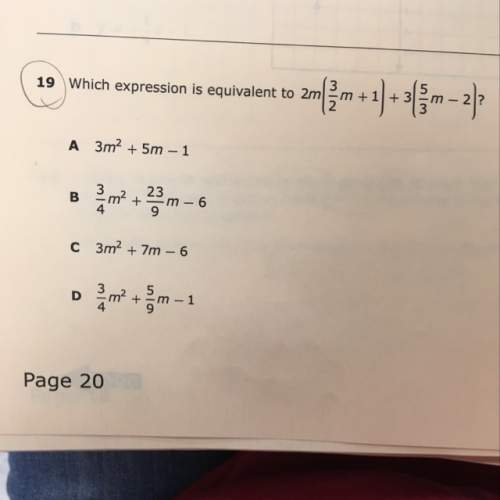 Which expression is equivalent to 2m(3/2m+1)+3(5/3m-2)?