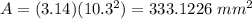 A=(3.14)(10.3^{2})=333.1226\ mm^{2}