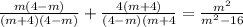 \frac{m(4-m)}{(m+4)(4-m)}+\frac{4(m+4)}{(4-m)(m+4}=\frac{m^2}{m^2-16}