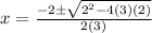 x=\frac{-2\pm\sqrt{2^2-4(3)(2)}}{2(3)}