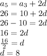 a_5=a_3+2d \\&#10;26=10+2d \\&#10;26-10=2d \\&#10;16=2d \\&#10;\frac{16}{2}=d \\&#10;d=8
