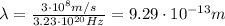 \lambda=\frac{3 \cdot 10^8 m/s}{3.23\cdot 10^{20} Hz}=9.29\cdot 10^{-13} m