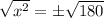 \sqrt{x^2} = \pm\sqrt{180}