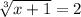\sqrt[3]{x+1}=2
