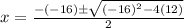 x=\frac{-(-16)\pm\sqrt{(-16)^2-4(12)}}{2}