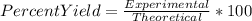 Percent Yield = \frac{Experimental}{Theoretical} *100