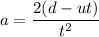 a=\dfrac{2(d-ut)}{t^2}