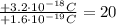 \frac{+3.2\cdot 10^{-18} C}{+1.6\cdot 10^{-19}C}=20