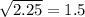 \sqrt{2.25} = 1.5