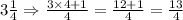 3\frac{1}{4}\Rightarrow\frac{3\times4+1}{4}=\frac{12+1}{4}=\frac{13}{4}