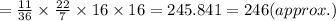 =\frac{11}{36}\times \frac{22}{7}\times 16\times 16=245.841=246(approx.)