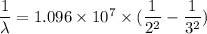 \dfrac{1}{\lambda}=1.096\times 10^7\times (\dfrac{1}{2^2}-\dfrac{1}{3^2})