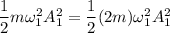 \dfrac{1}{2}m\omega_1^2A_1^2= \dfrac{1}{2}(2m)\omega_1^2A_1^2