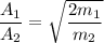 \dfrac{A_1}{A_2}=\sqrt{\dfrac{2m_1}{m_2}}