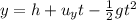 y=h+u_y t -\frac{1}{2}gt^2