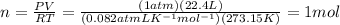 n=\frac{PV}{RT}=\frac{(1 atm)(22.4 L)}{(0.082 atm L K^{-1} mol^{-1})(273.15 K)}=1 mol