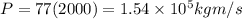 P = 77 ( 2000) = 1.54 \times 10^5 kg m/s