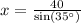 x=\frac{40}{\text{sin}(35^{\circ})}