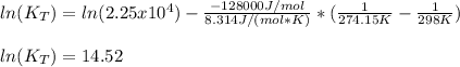 ln(K_T)=ln(2.25x10^4)-\frac{-128000J/mol}{8.314J/(mol*K)}*(\frac{1}{274.15K}-\frac{1}{298K}  ) \\\\ln(K_T)=14.52