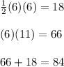 \frac{1}{2} (6)(6)=18\\\\(6)(11)=66\\\\66+18=84