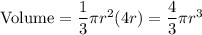 \text{Volume}=\dfrac{1}{3}\pi r^2 (4r)=\dfrac{4}{3}\pi r^3
