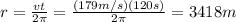 r=\frac{vt}{2\pi}=\frac{(179m/s)(120s)}{2\pi}=3418m
