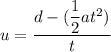 u=\dfrac{d-(\dfrac{1}{2}at^2)}{t}