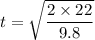 t = \sqrt{\dfrac{2\times 22}{9.8}}
