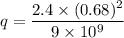 q=\dfrac{2.4\times (0.68)^2}{9\times 10^9}