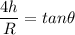 \dfrac{4h}{R} =tan \theta