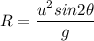 R = \dfrac{u^2sin2\theta}{g}