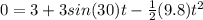 0=3+3sin(30)t-\frac{1}{2}(9.8)t^2