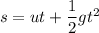 s=ut+\dfrac{1}{2}gt^2