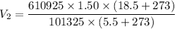 V_{2}=\dfrac{610925\times1.50\times(18.5+273)}{101325\times(5.5+273)}