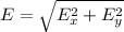 E = \sqrt{E_x^2+E_y^2}